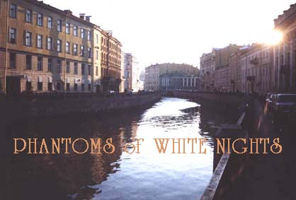 Phantoms of white nights.